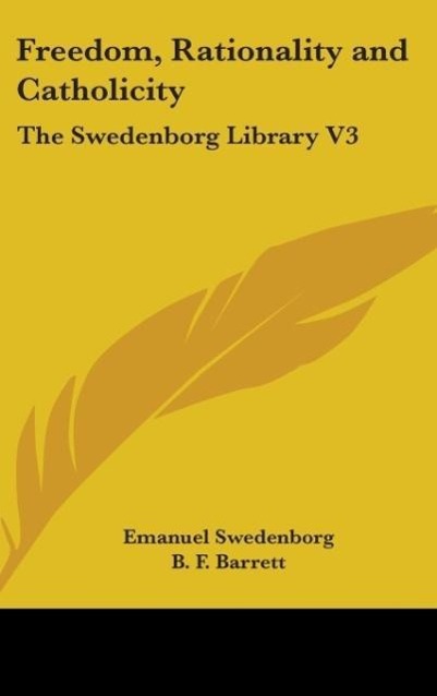 Freedom, Rationality And Catholicity - Swedenborg, Emanuel
