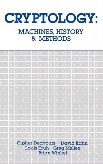 Cryptology: Machines, History, & Methods - Deavours, Cipher A. Kruh, Louis Kahn, David A.