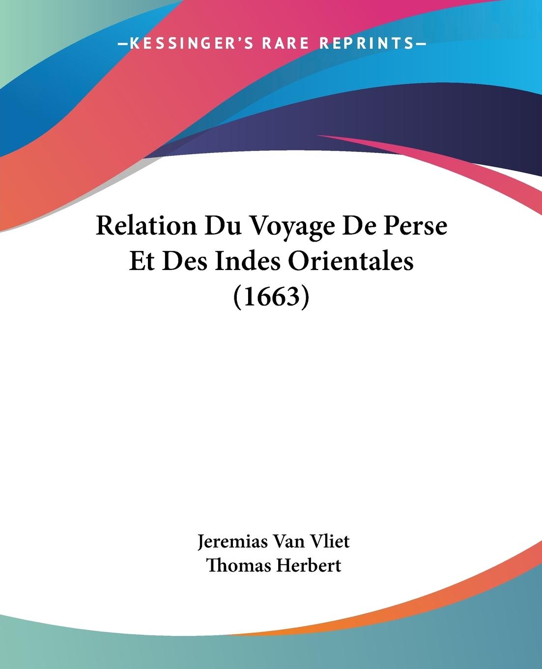 Relation Du Voyage De Perse Et Des Indes Orientales (1663) - Vliet, Jeremias Van