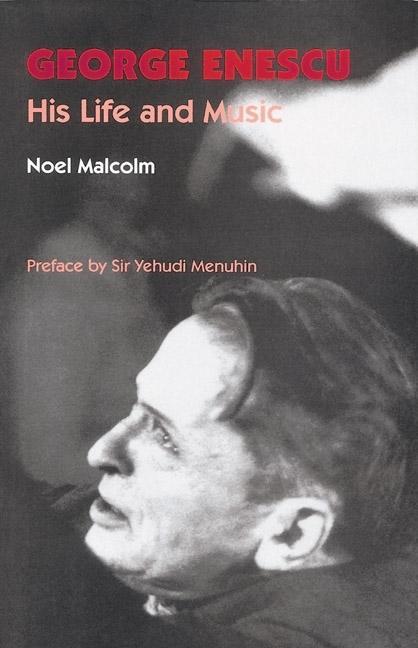 George Enescu: His Life and Music - Malcolm, Noel