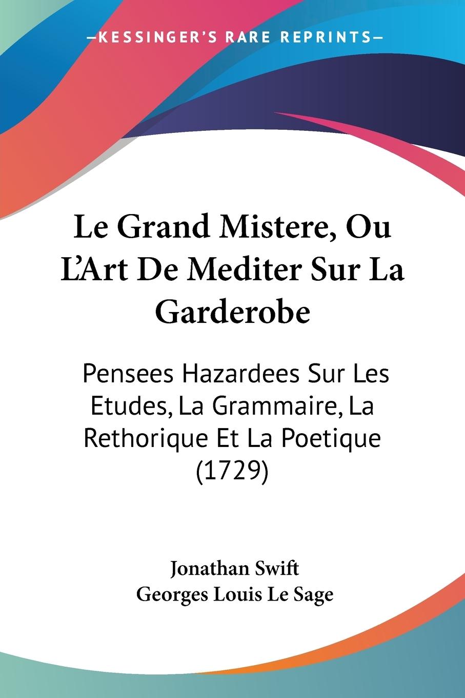 Le Grand Mistere, Ou L Art De Mediter Sur La Garderobe - Swift, Jonathan Le Sage, Georges Louis