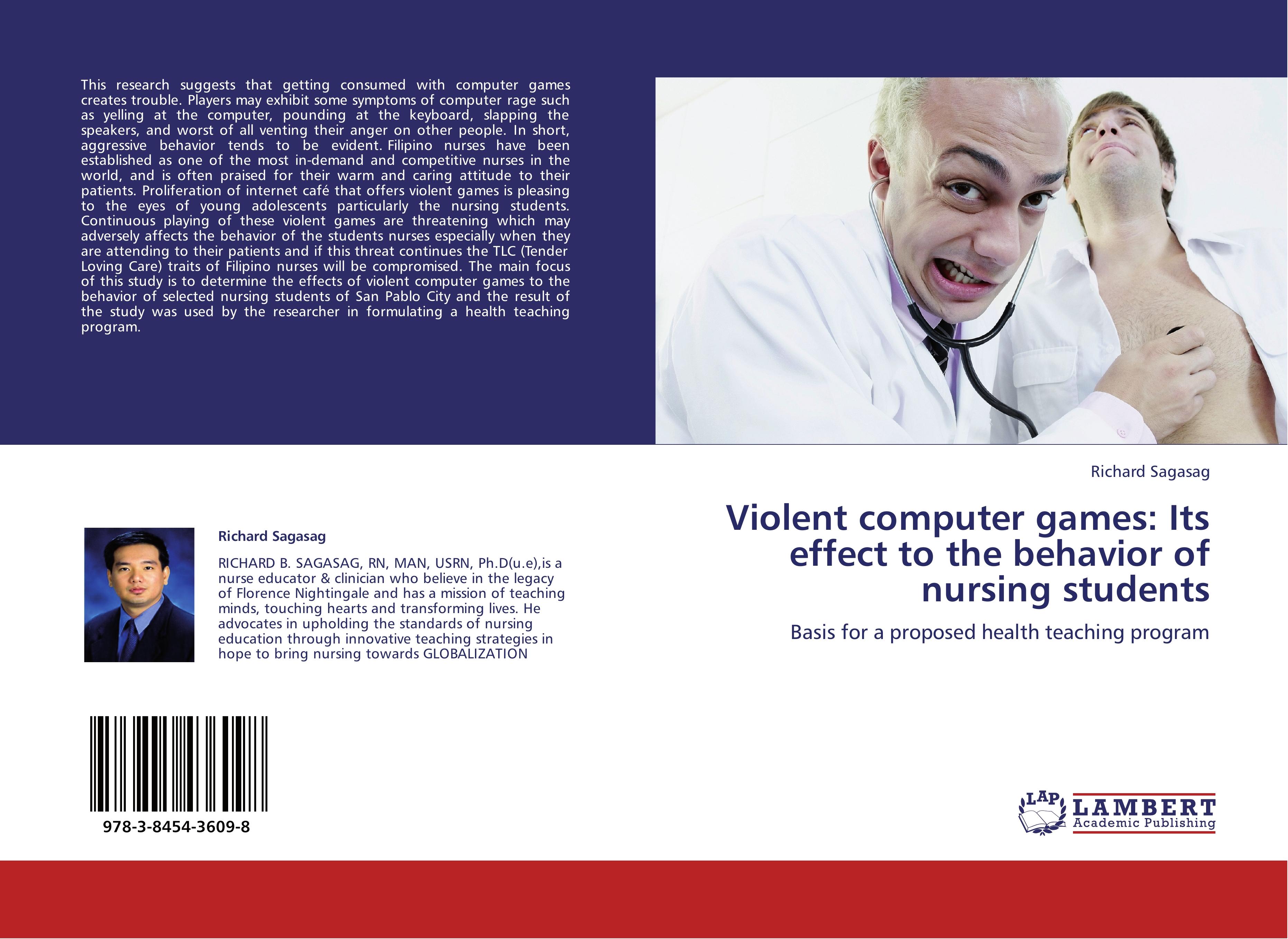 Violent computer games: Its effect to the behavior of nursing students - Richard Sagasag