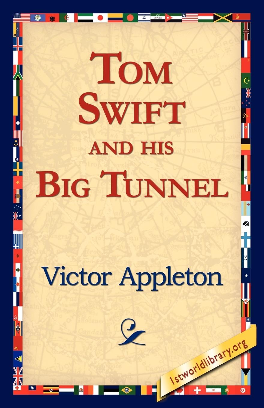 Tom Swift and His Big Tunnel - Appleton, Victor Ii