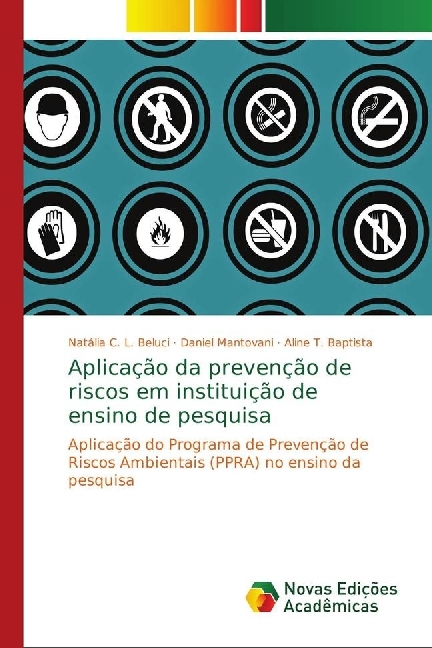 Aplicação da prevenção de riscos em instituição de ensino de pesquisa - C. L. Beluci, Natália Mantovani, Daniel Baptista, Aline T.
