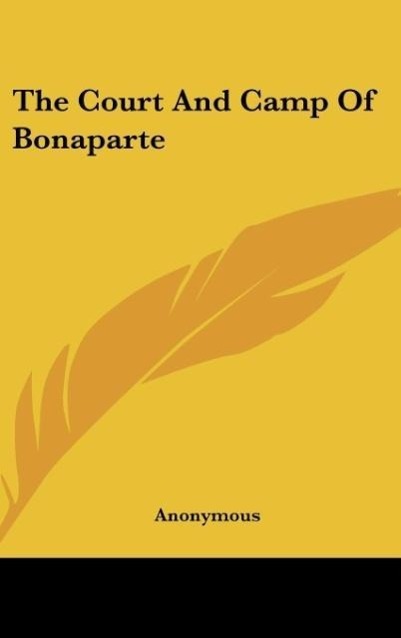The Court And Camp Of Bonaparte - Anonymous