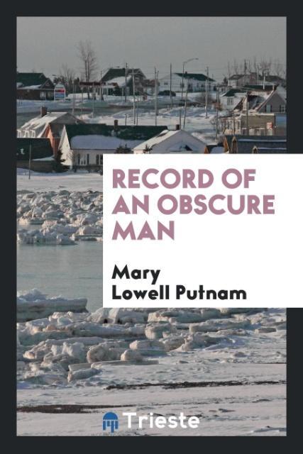 Record of an obscure man - Putnam, Mary Lowell