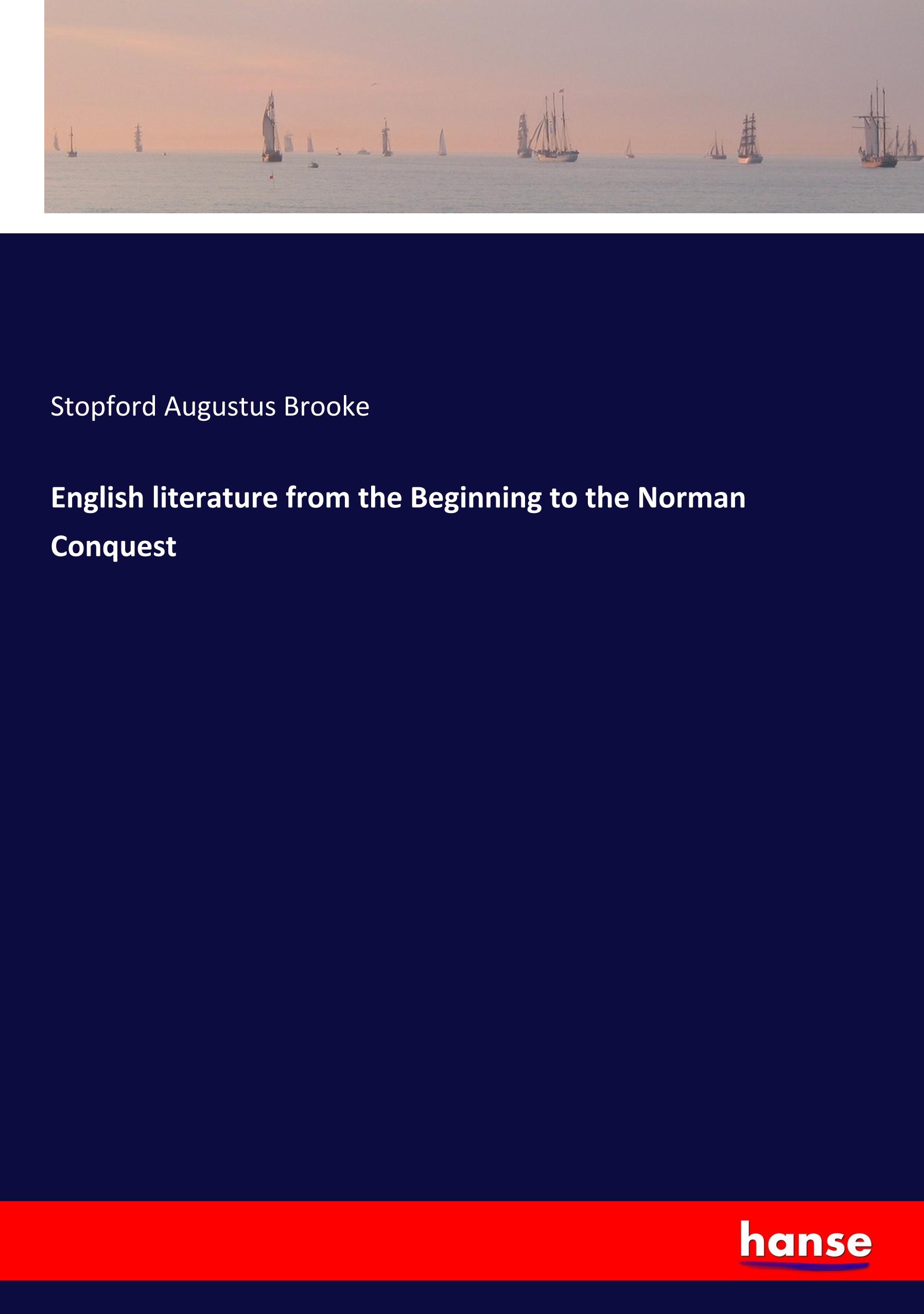 English literature from the Beginning to the Norman Conquest - Brooke, Stopford Augustus