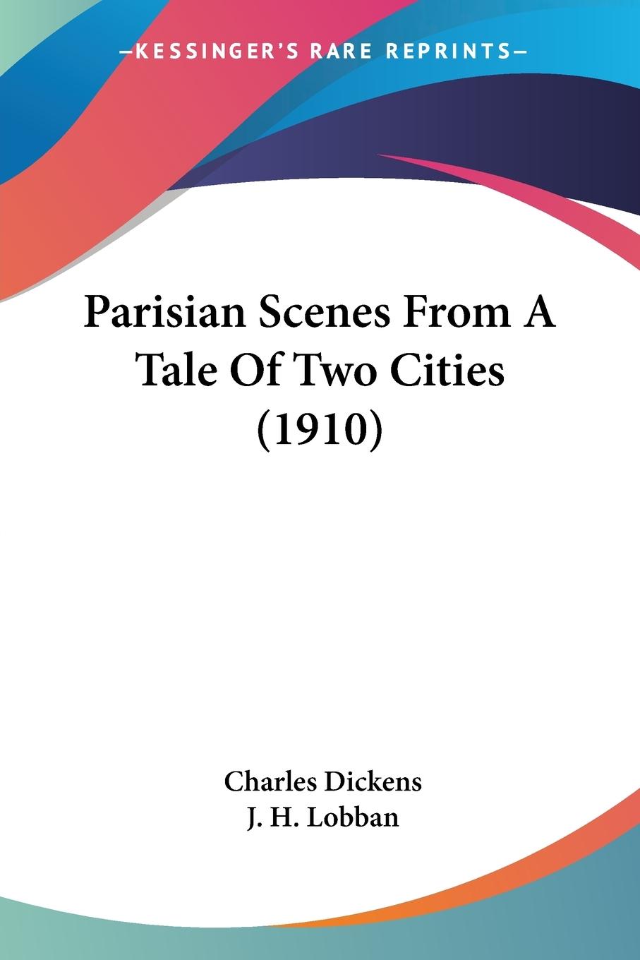 Parisian Scenes From A Tale Of Two Cities (1910) - Dickens, Charles