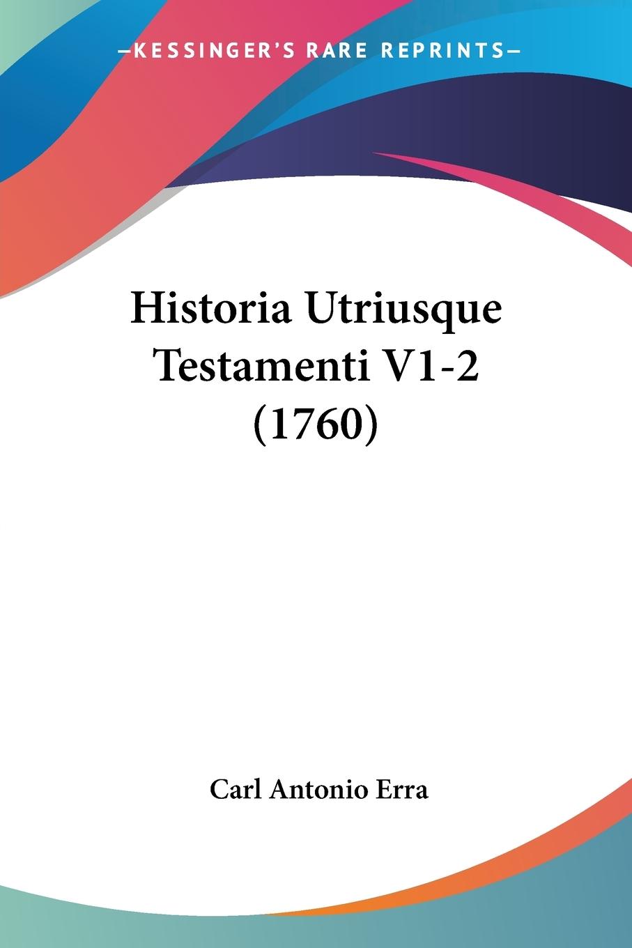 Historia Utriusque Testamenti V1-2 (1760) - Erra, Carl Antonio