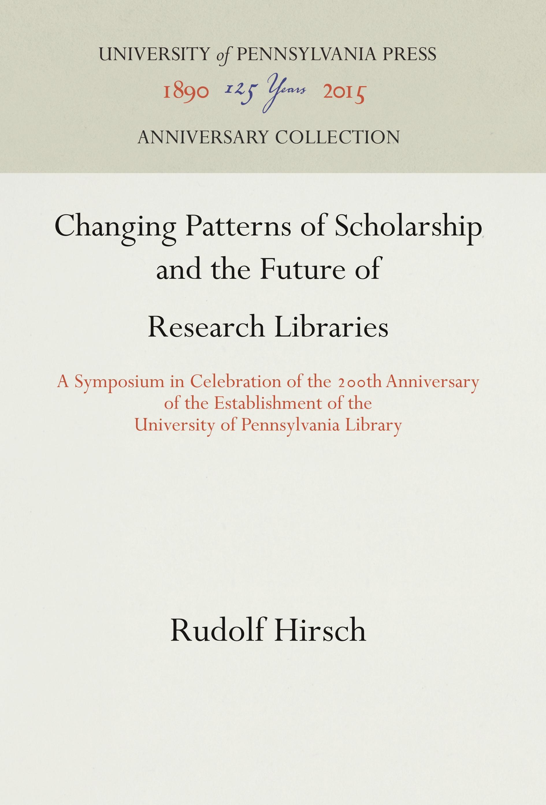Changing Patterns of Scholarship and the Future of Research Libraries - Hirsch, Rudolf