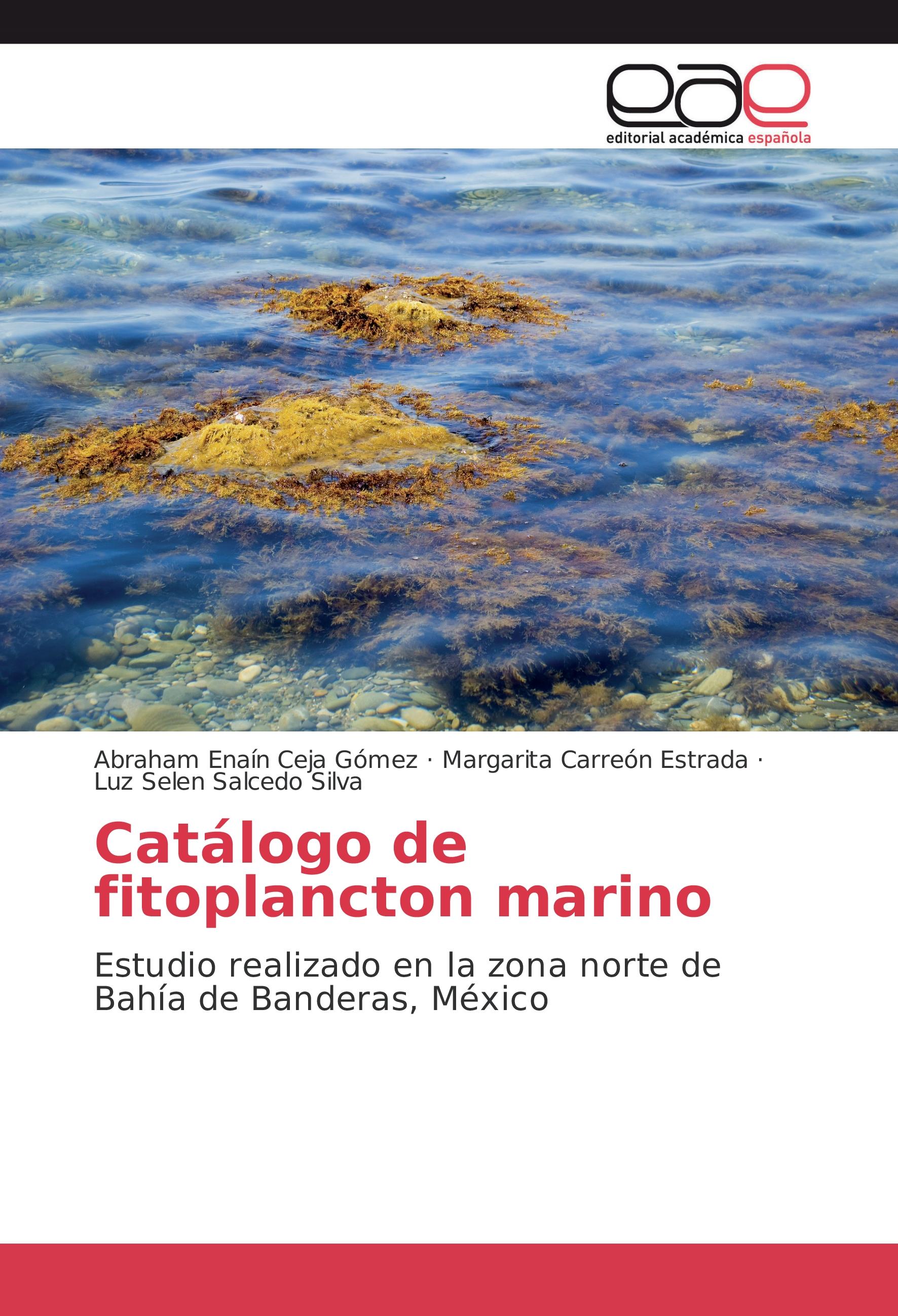 Catálogo de fitoplancton marino - Abraham Enaín Ceja Gómez Margarita Carreón Estrada Luz Selen Salcedo Silva