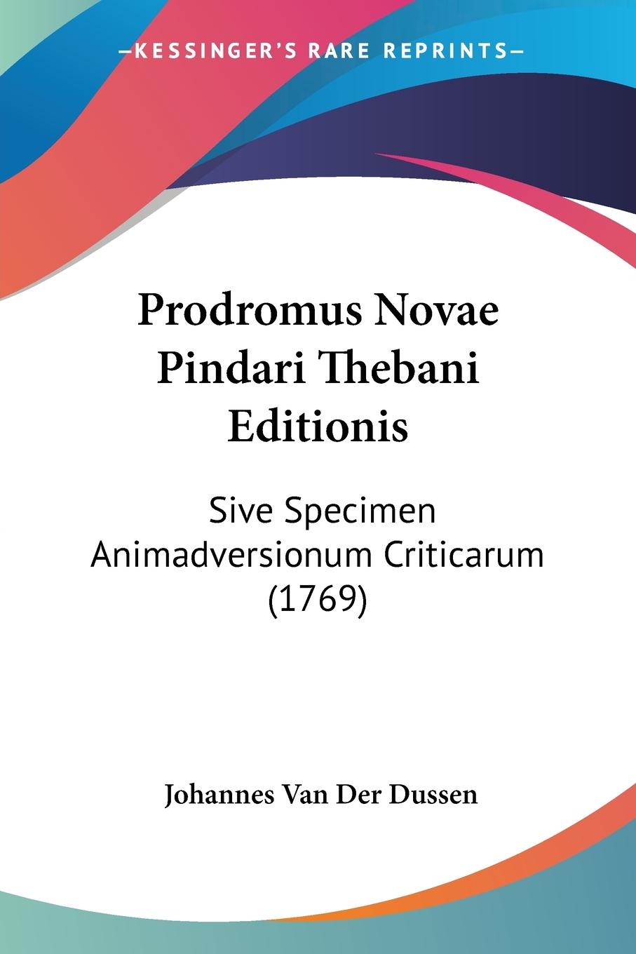Prodromus Novae Pindari Thebani Editionis - Dussen, Johannes Van Der