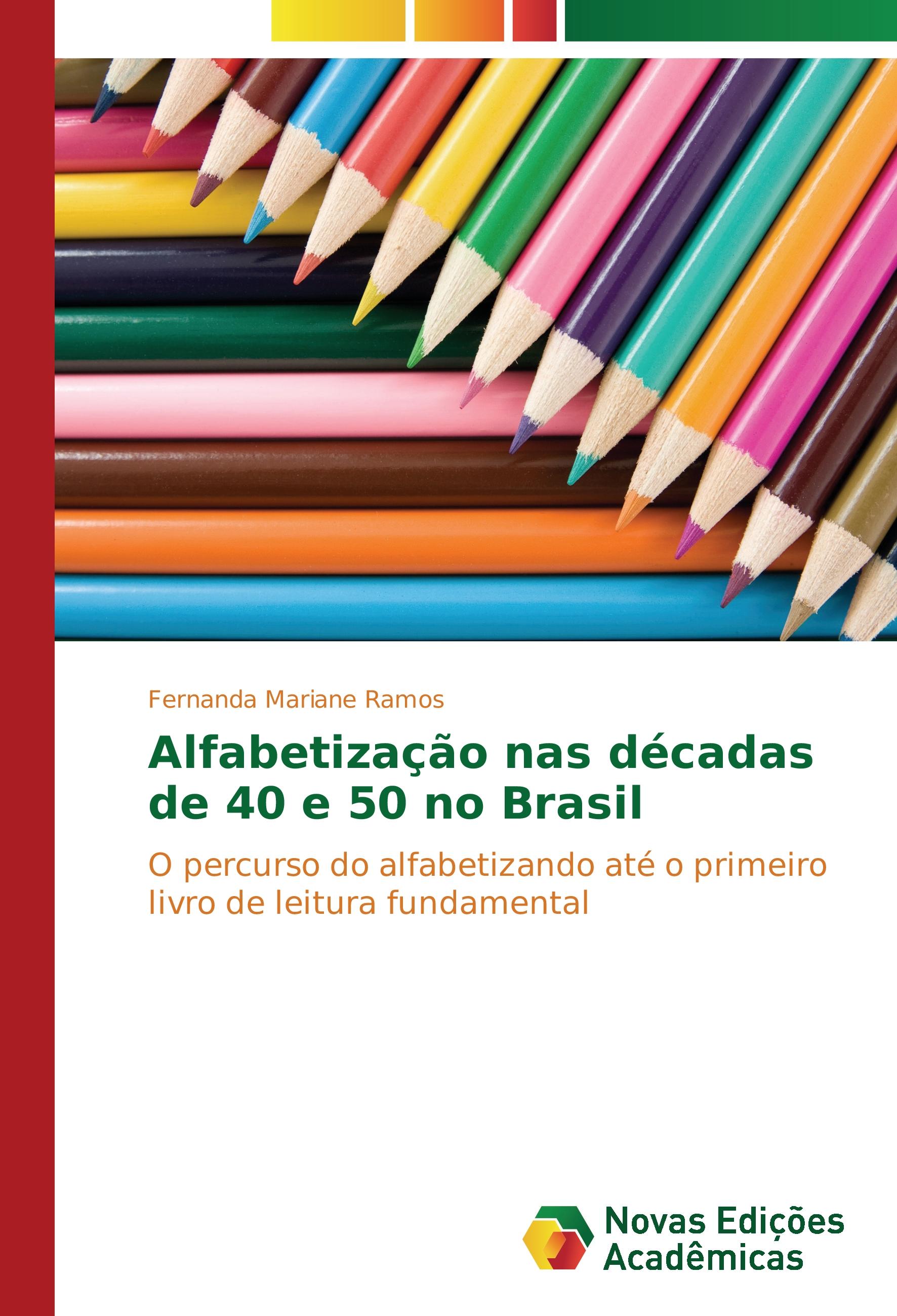 Alfabetização nas décadas de 40 e 50 no Brasil - Ramos, Fernanda Mariane