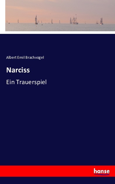 Narciss - Brachvogel, Albert Emil