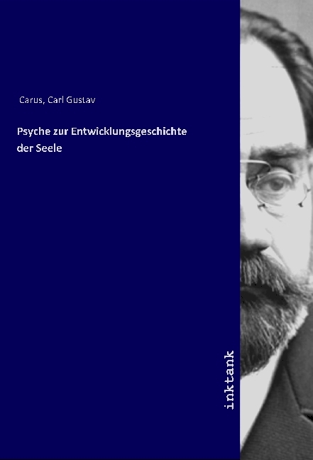 Psyche zur Entwicklungsgeschichte der Seele - Carus, Carl Gustav