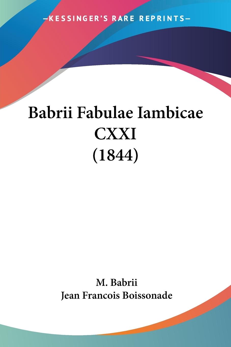 Babrii Fabulae Iambicae CXXI (1844) - Babrii, M. Boissonade, Jean Francois