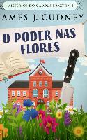 O Poder nas Flores - Cudney, James J.
