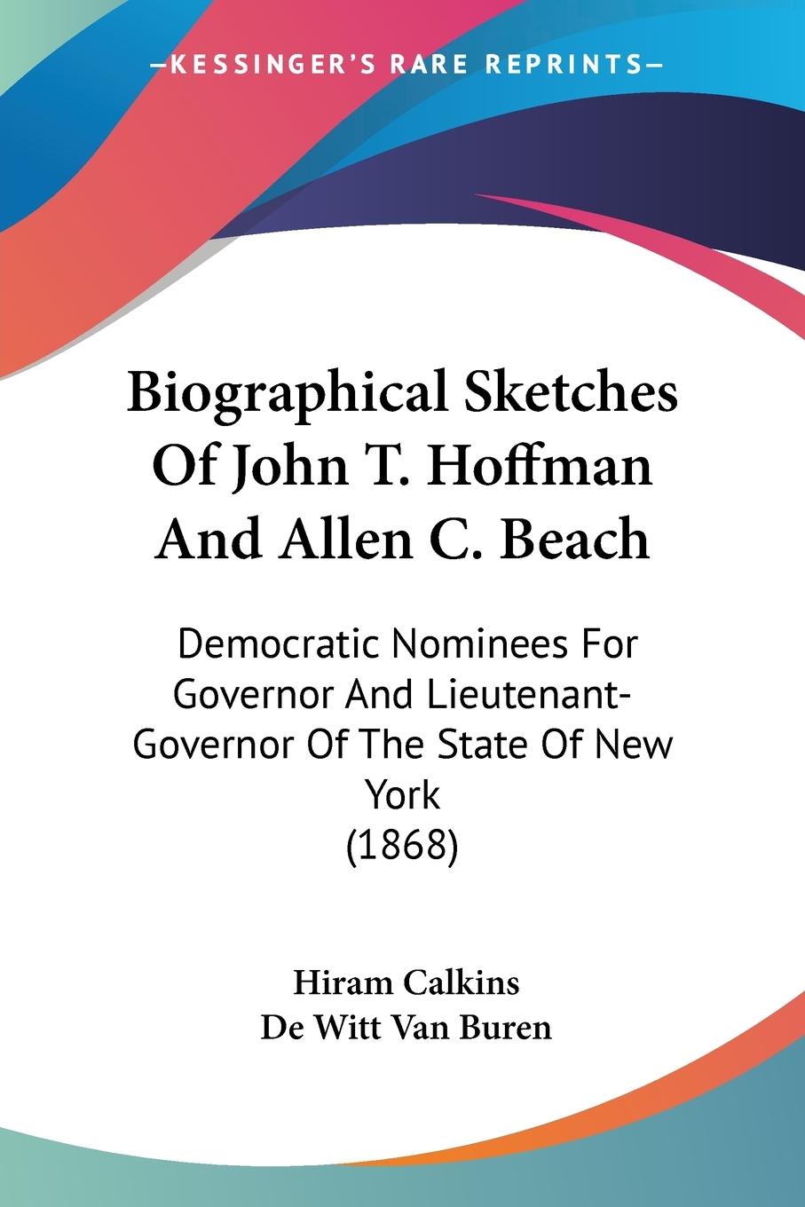Biographical Sketches Of John T. Hoffman And Allen C. Beach - Calkins, Hiram Buren, de Witt van