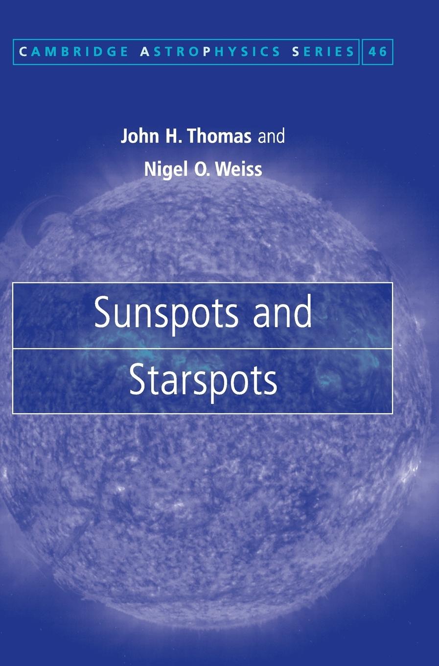 Sunspots and Starspots - Thomas, John H. Weiss, Nigel O.