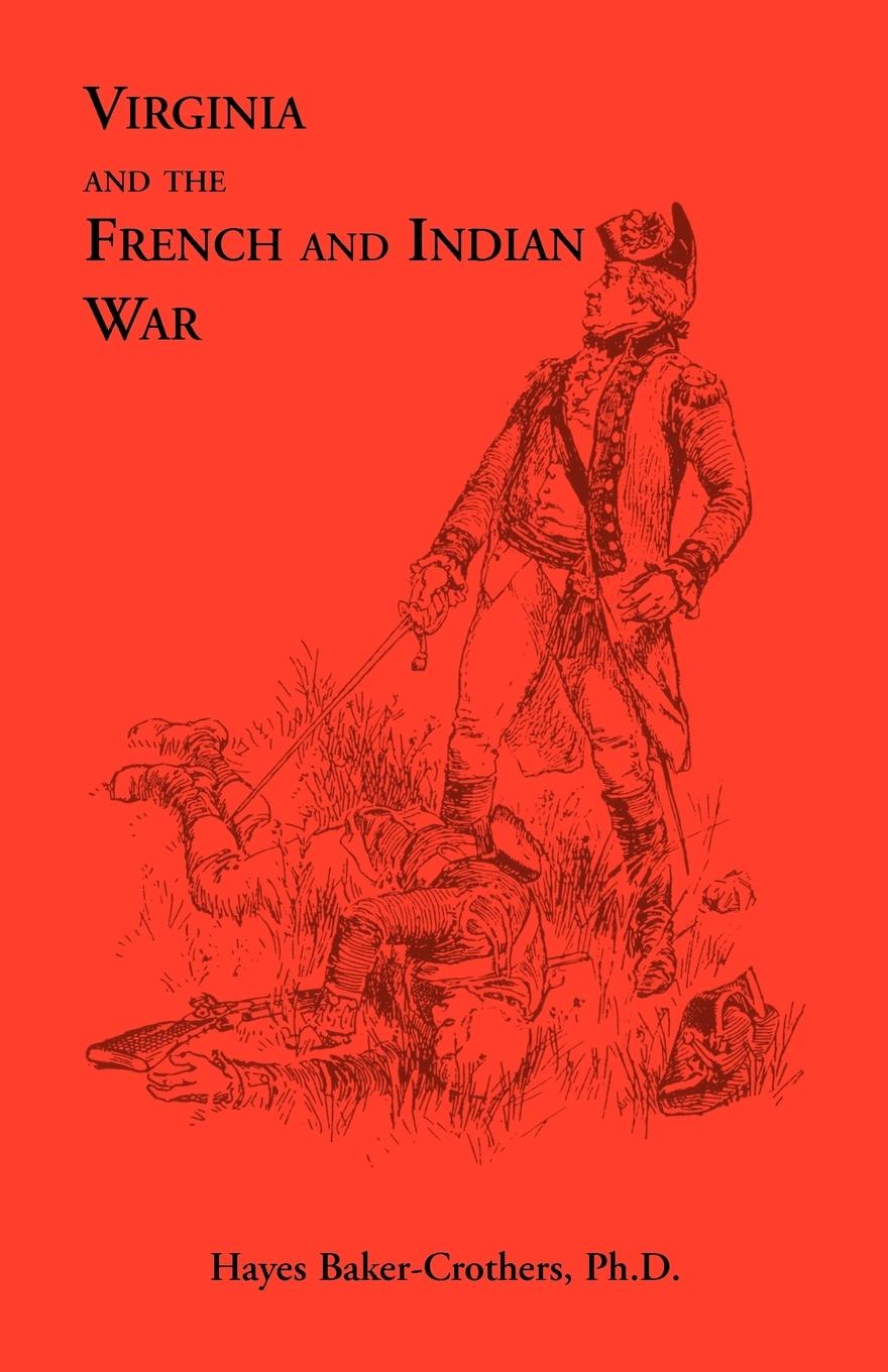 Virginia and The French and Indian War - Baker-Crothers Ph. D, Hayes