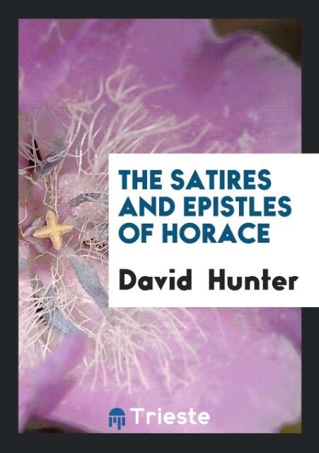 The Satires and Epistles of Horace - Hunter, David