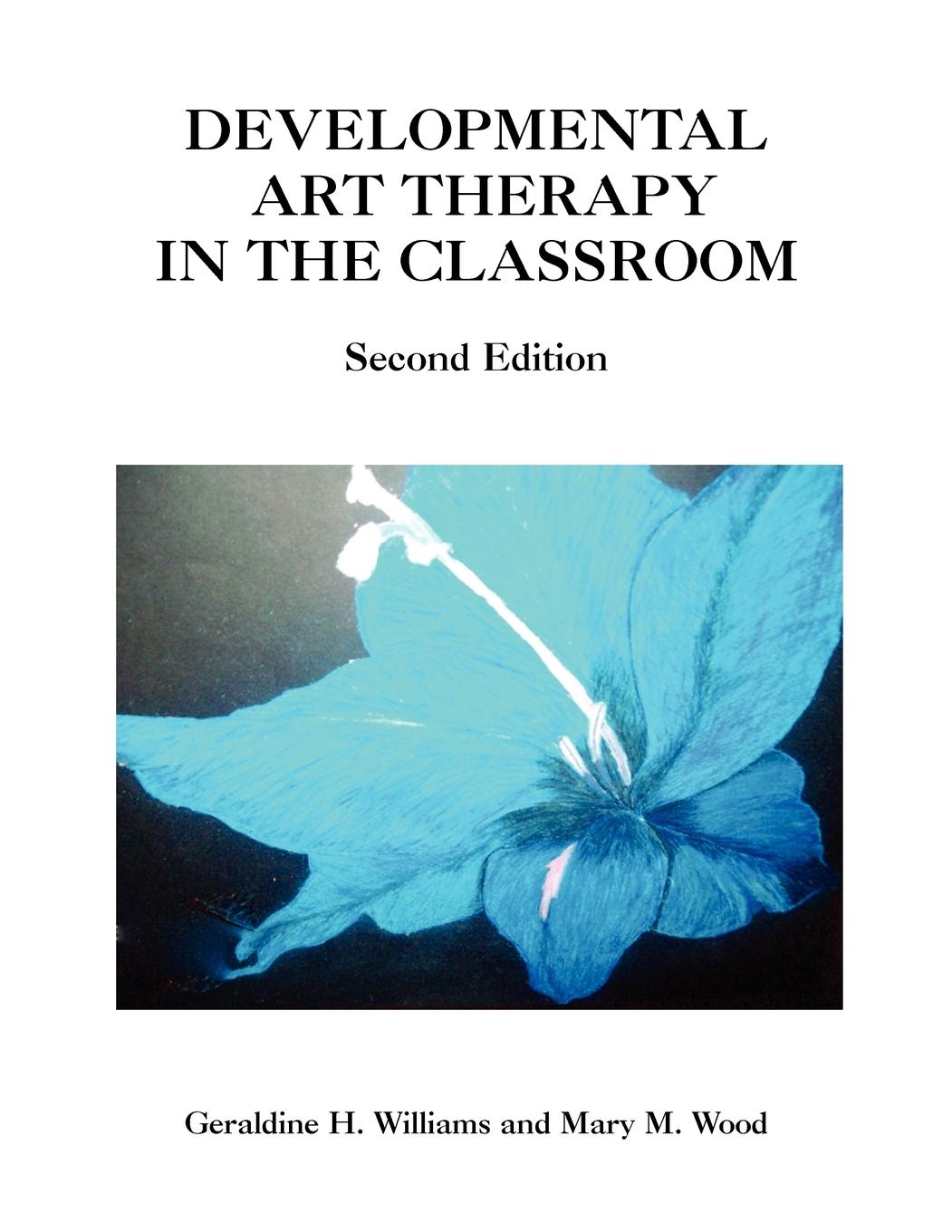 Developmental Art Therapy in the Classroom - Williams, Geraldine H. Mary M. Wood