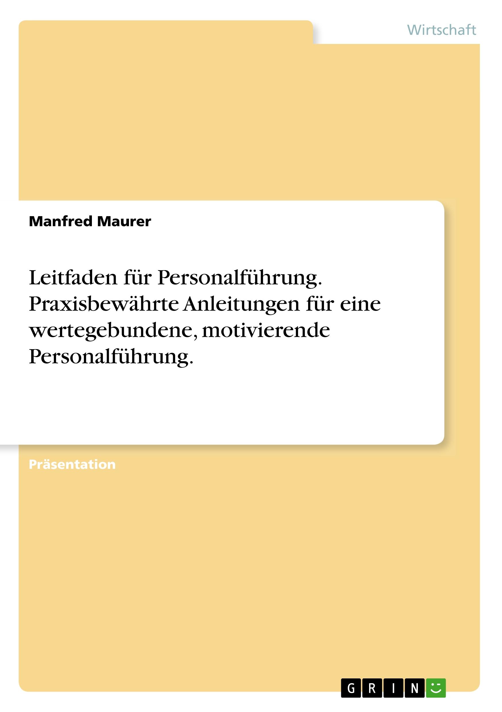 Leitfaden fuer Personalfuehrung. Praxisbewaehrte Anleitungen fuer eine wertegebundene, motivierende Personalfuehrung. - Maurer, Manfred
