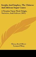 Sorgho And Imphee, The Chinese And African Sugar Canes - Olcott, Henry Steel