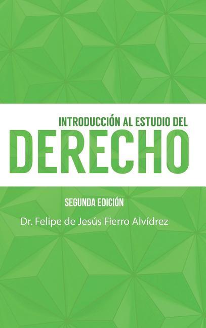Introducción Al Estudio Del Derecho - Fierro Alvidrez, Felipe De Jesus