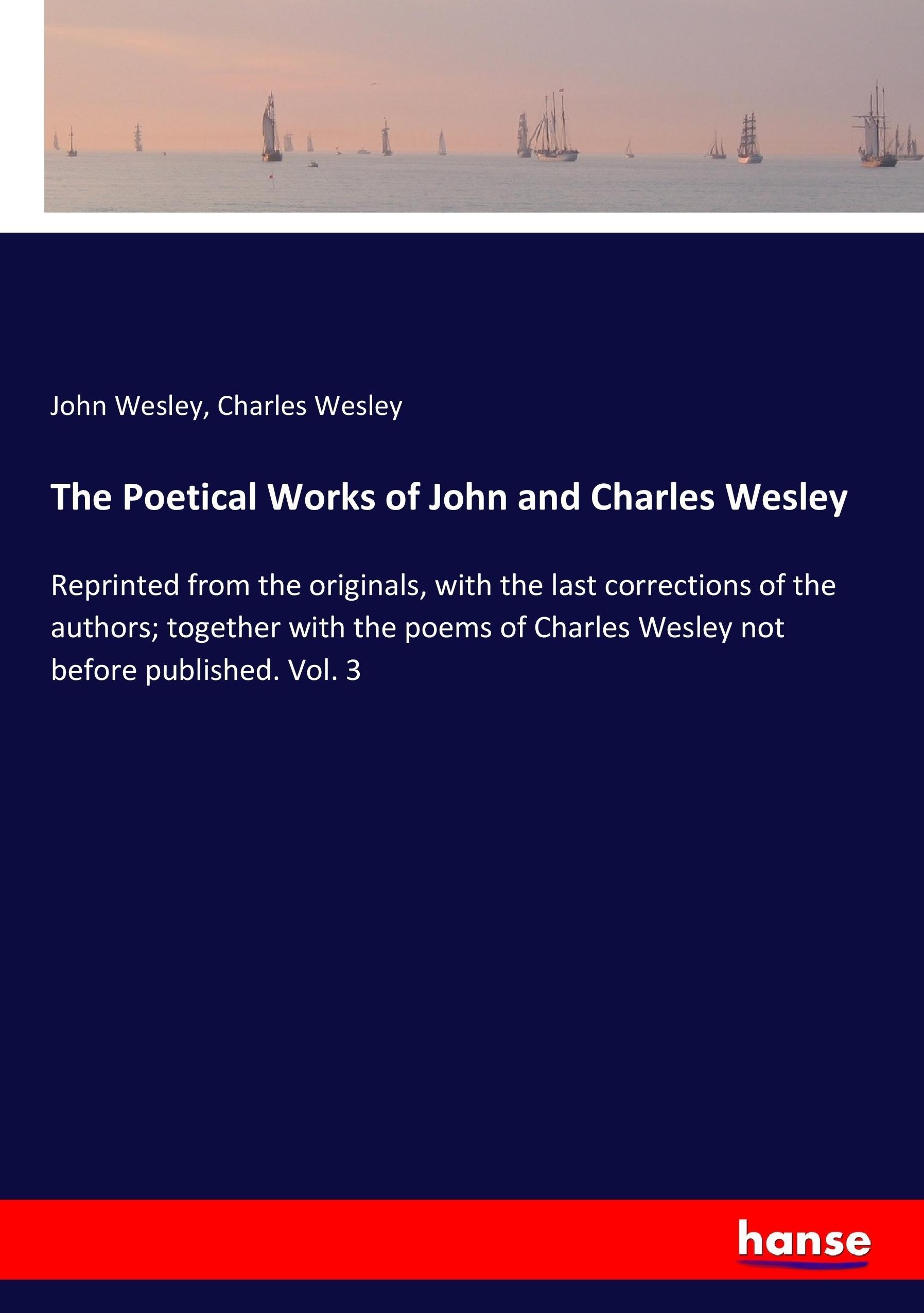 The Poetical Works of John and Charles Wesley - Wesley, John Wesley, Charles