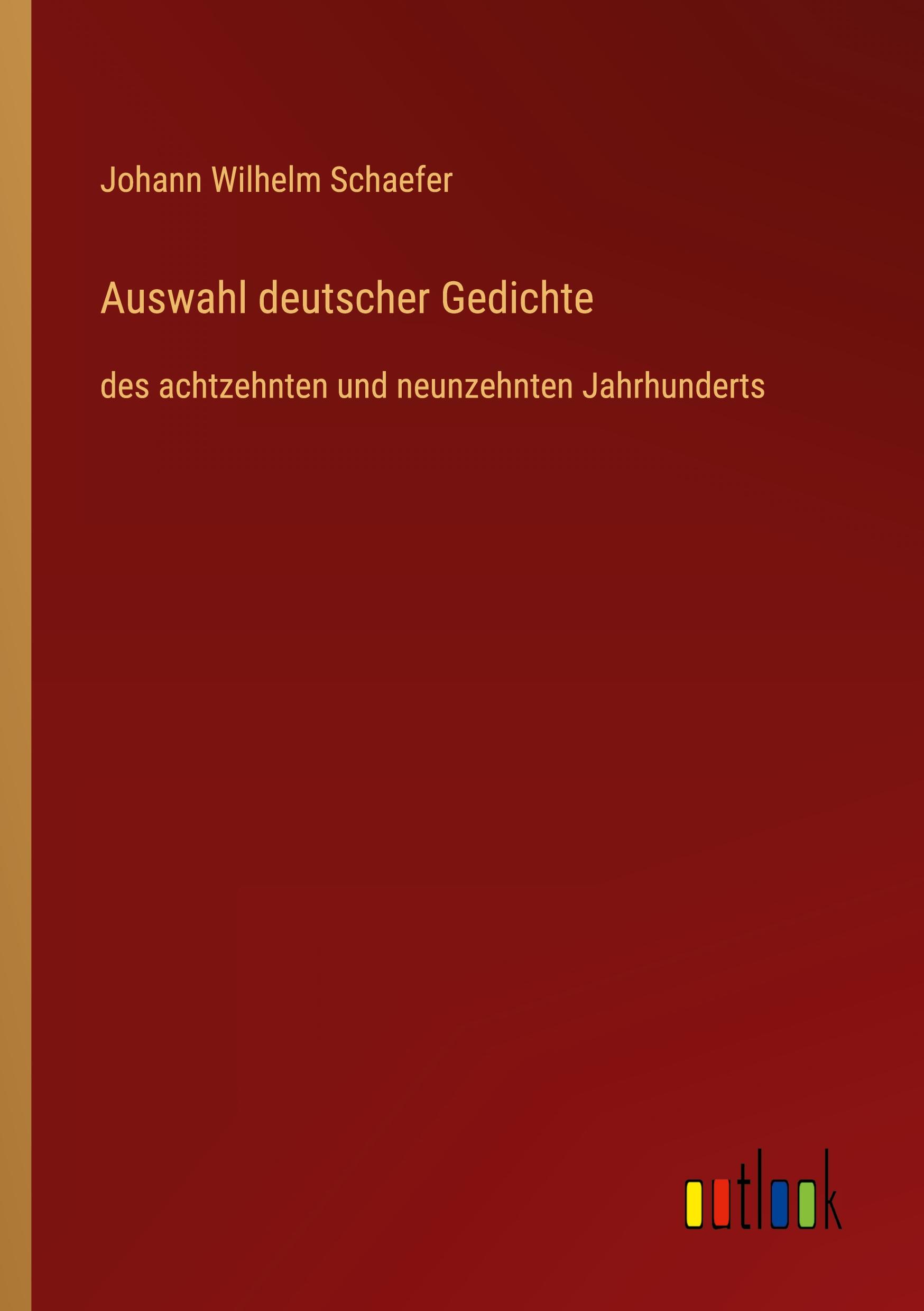 Auswahl deutscher Gedichte - Schaefer, Johann Wilhelm