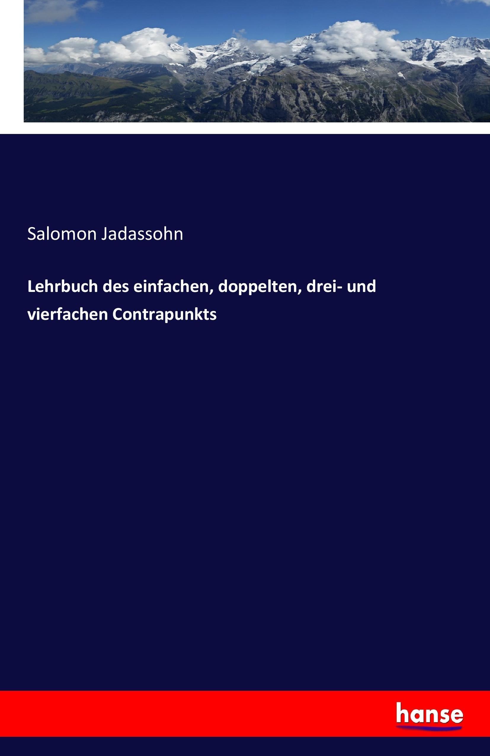 Lehrbuch des einfachen, doppelten, drei- und vierfachen Contrapunkts - Jadassohn, Salomon