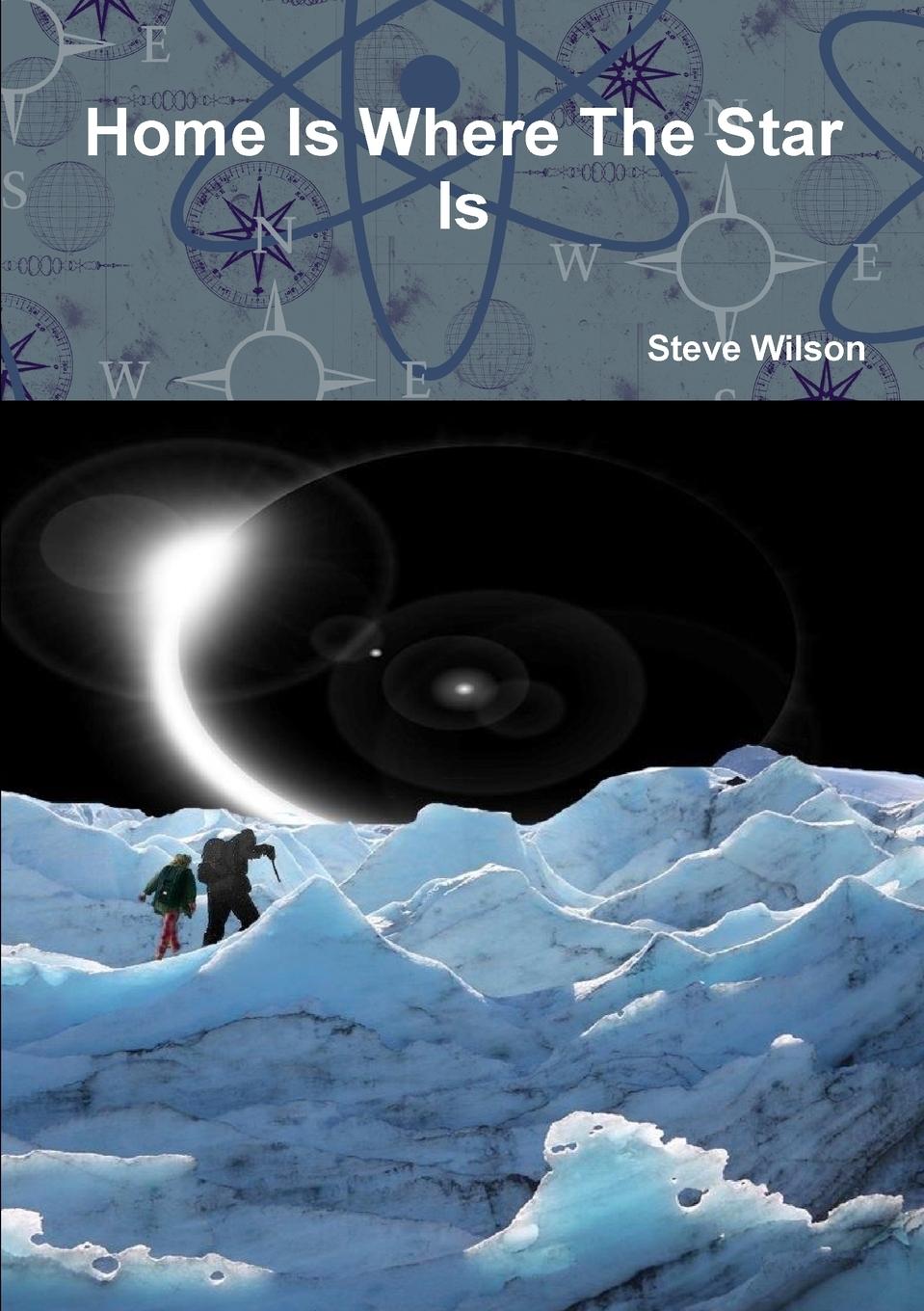 Home Is Where The Star Is - Wilson, Steve