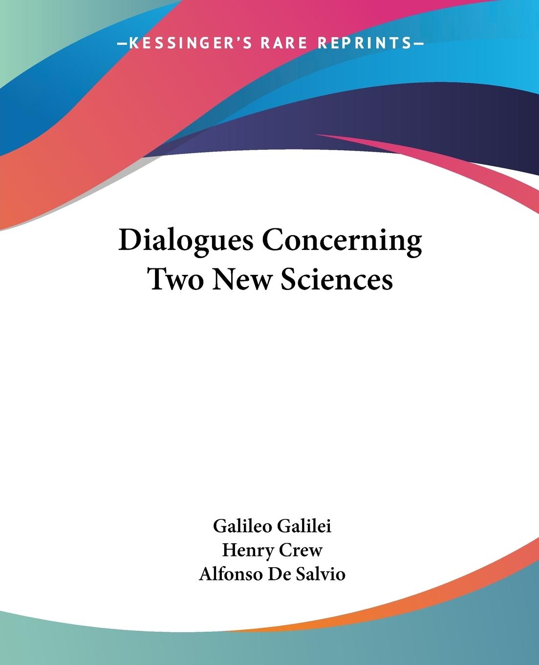 Dialogues Concerning Two New Sciences - Galilei, Galileo