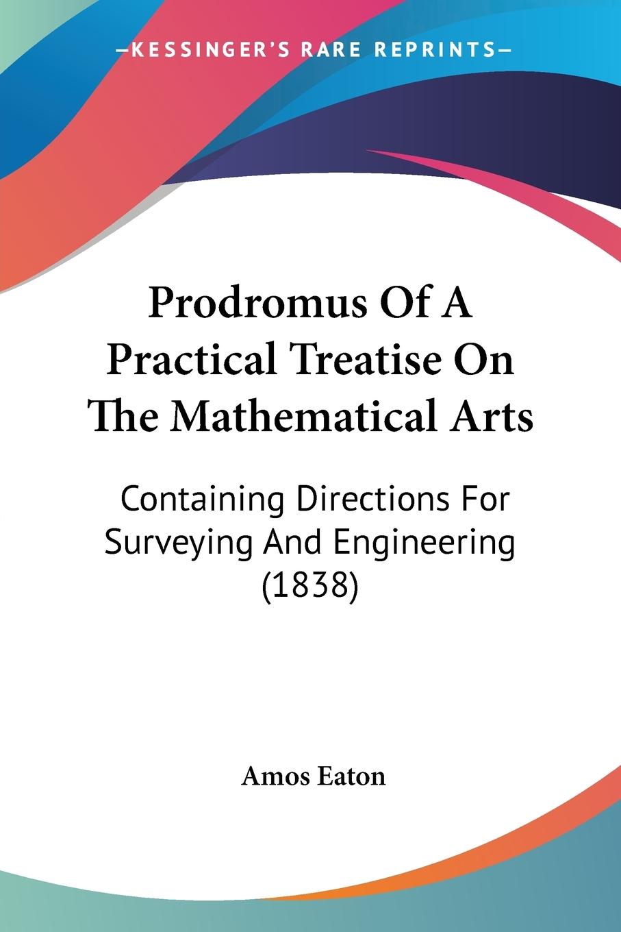 Prodromus Of A Practical Treatise On The Mathematical Arts - Eaton, Amos