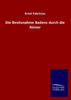 Die Besitznahme Badens durch die Roemer - Fabricius, Ernst