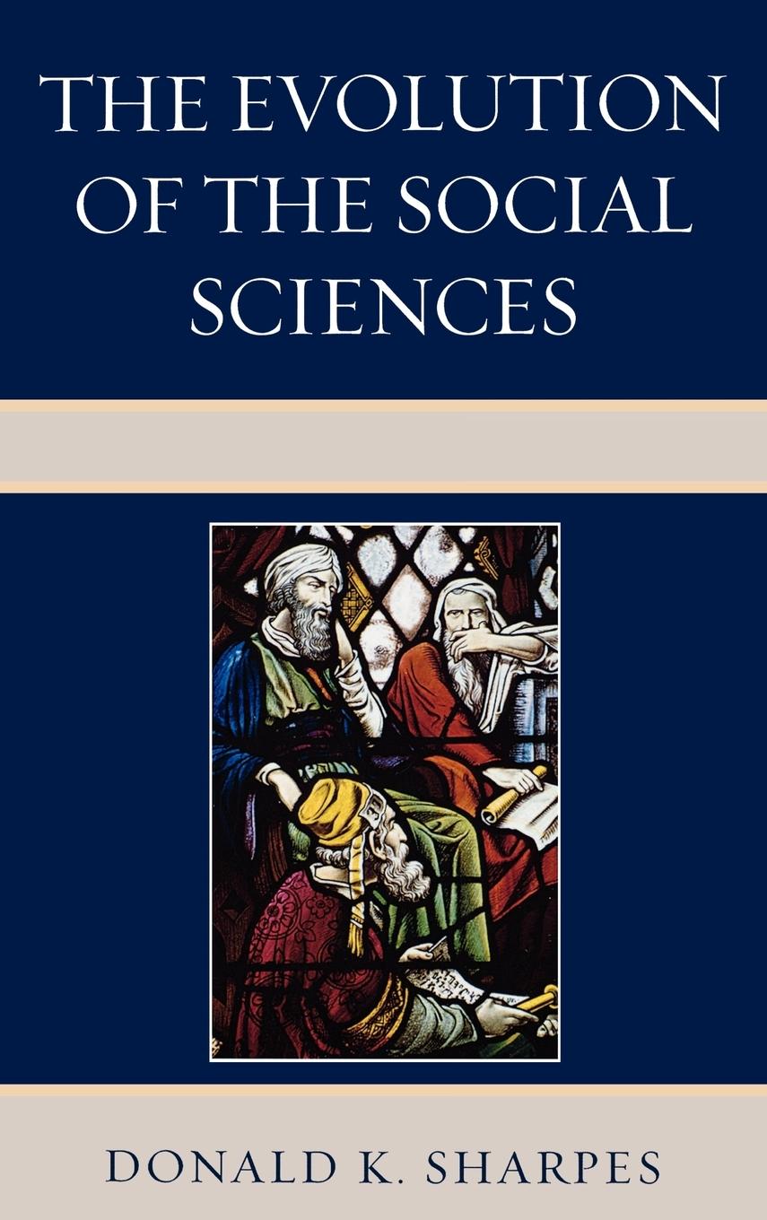 The Evolution of the Social Sciences - Sharpes, Donald K.