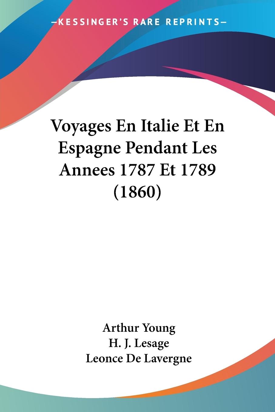 Voyages En Italie Et En Espagne Pendant Les Annees 1787 Et 1789 (1860) - Young, Arthur