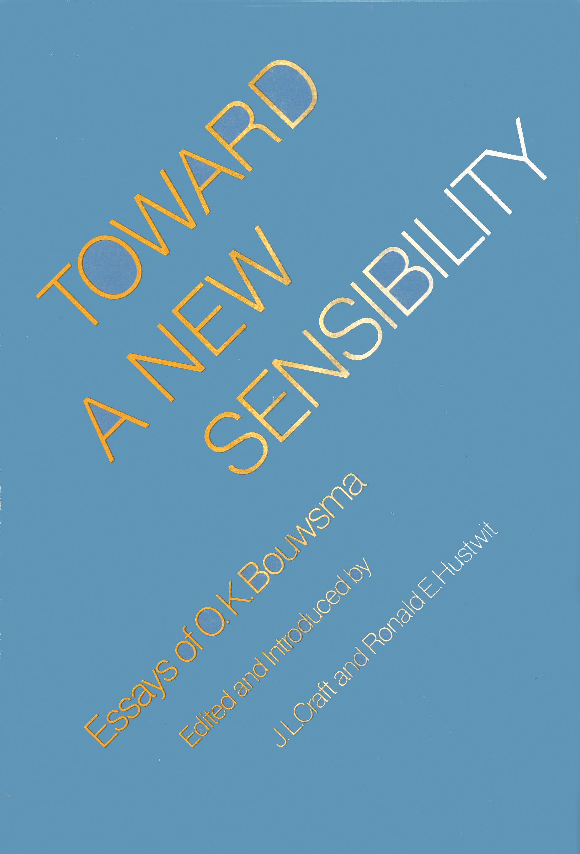 Toward a New Sensibility: Essays of O. K. Bouwsma - Bouwsma, O. K.