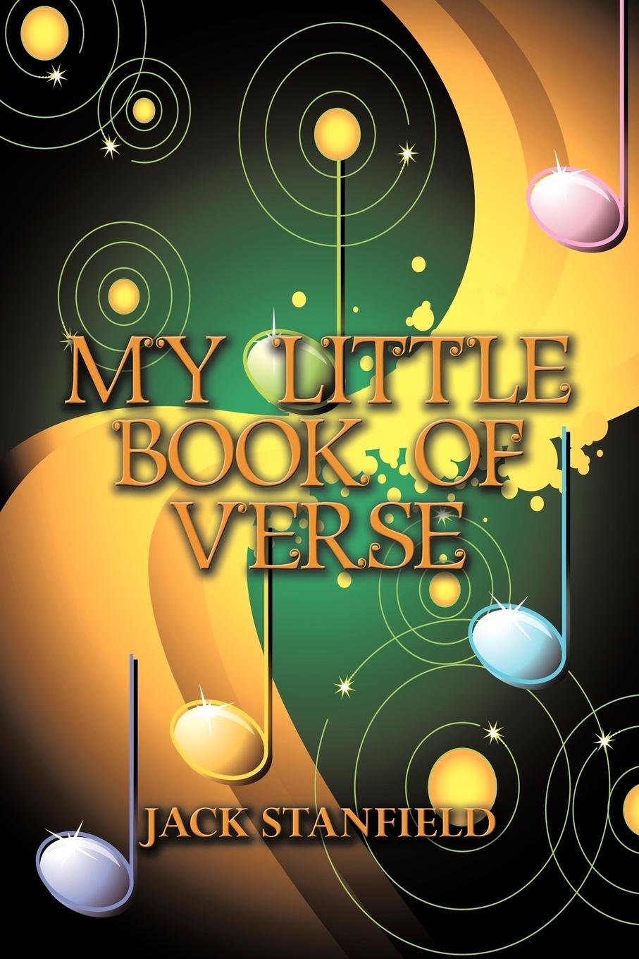 My Little Book of Verse - Jack Stanfield, Stanfield Jack Stanfield