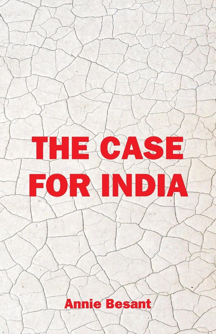 The Case For India - Besant, Annie