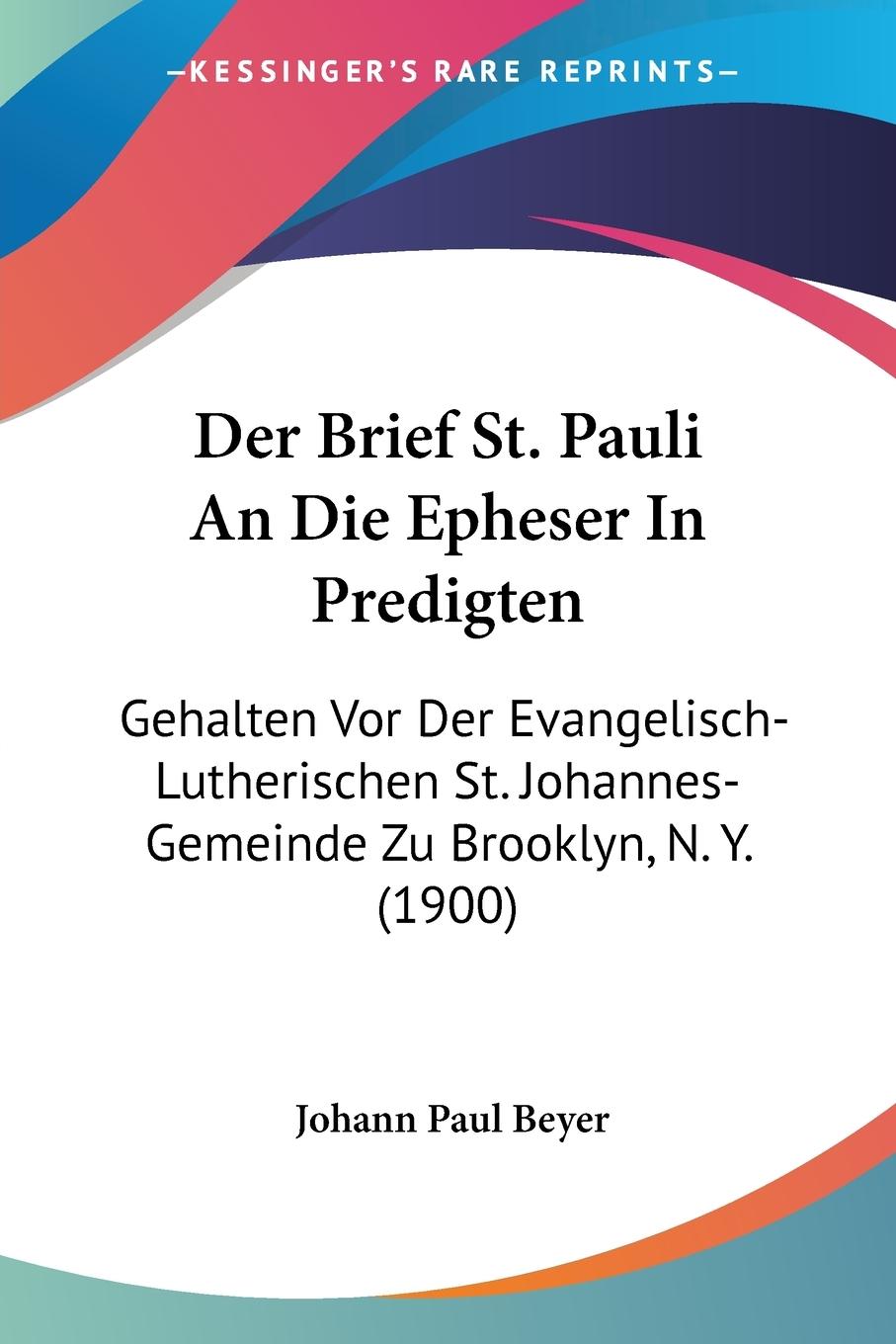 Der Brief St. Pauli An Die Epheser In Predigten - Beyer, Johann Paul