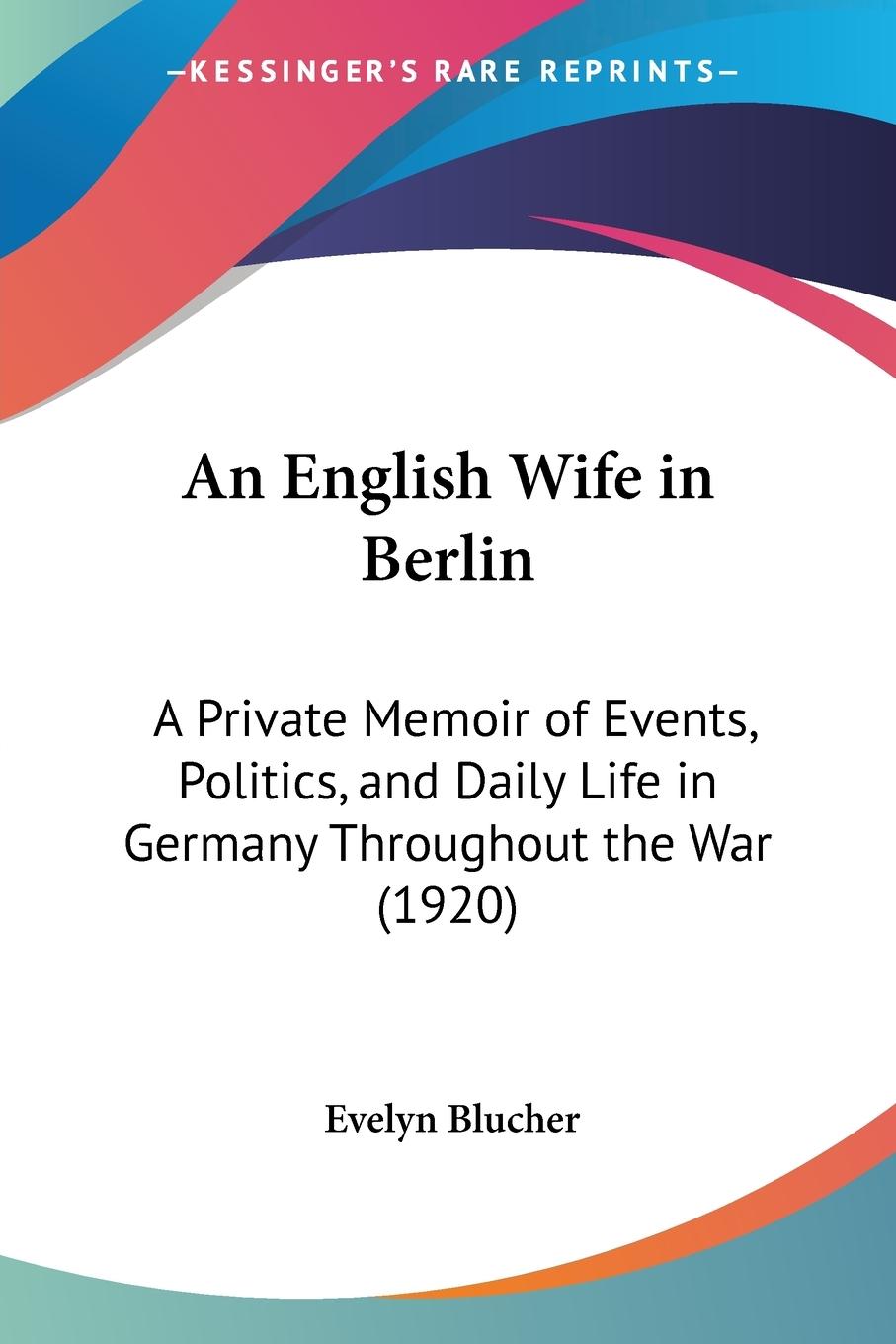 An English Wife in Berlin - Blucher, Evelyn