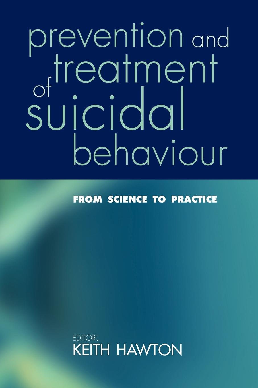 Prevention and Treatment of Suicidal Behaviour - Hawton, Keith