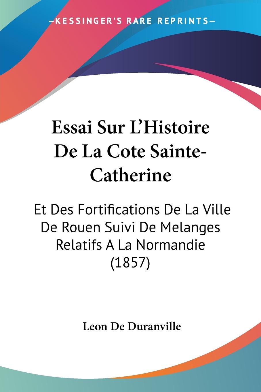 Essai Sur L Histoire De La Cote Sainte-Catherine - De Duranville, Leon