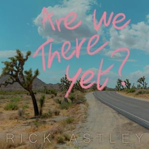 Are We There Yet? - Astley,Rick