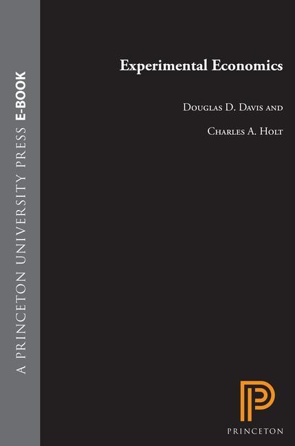 Experimental Economics - Davis, Douglas D. Holt, Charles A.