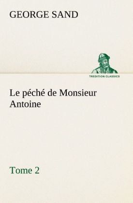 Le péché de Monsieur Antoine, Tome 2 - Sand, George