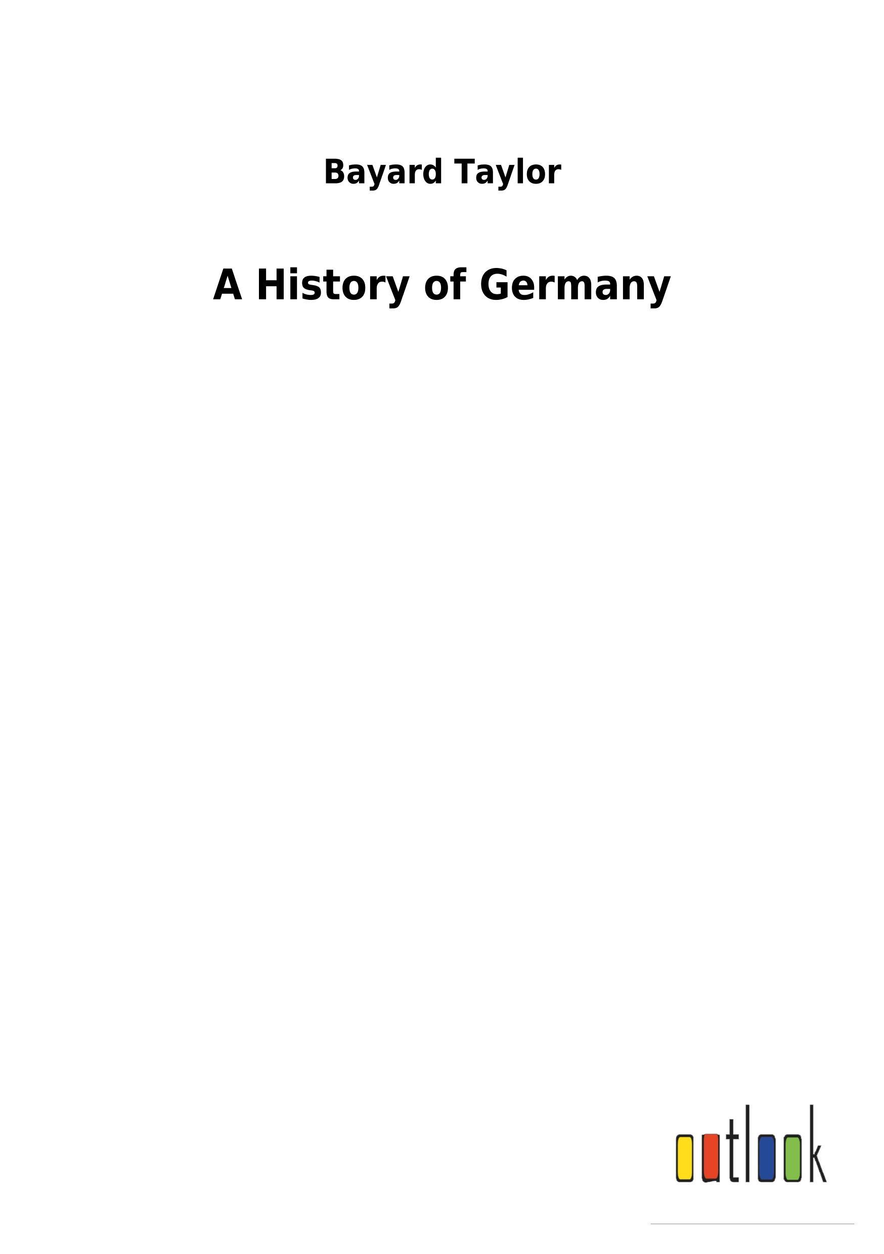 A History of Germany - Taylor, Bayard