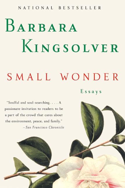 Small Wonder: Essays - Kingsolver, Barbara